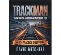 Trackman Track Worker Career Exam Study Guide 2026: Your Complete Resource, 500+ Practice Items, In-Depth Analysis, Core Concepts, Winning Strategies