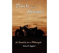 Tracks and Horizons: 26 Countries on a Motorcycle