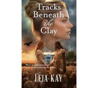 Tracks Beneath the Clay: A Story Unearthed, a Legacy Rewritten. (Shadows of the South)