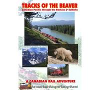 Tracks Of the Beaver The Canadian Pacific through the Rockies and Selkirks by Canada