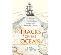 Tracks on the Ocean: A History of Trailblazing, Maps and Maritime Travel (Main)