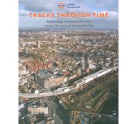 Tracks through Time: Archaeology and History from the London Overground East London Line