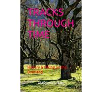 TRACKS THROUGH TIME: History & Hiking on the Overland
