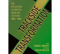 Trackside Transformation - The Evolution of British Mainline Stations 1923 - 1947