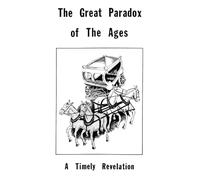 Tract 2 - The Great Paradox of the Ages: A Timely Revelation (3)