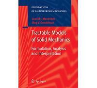 Tractable Models of Solid Mechanics: Formulation, Analysis and Interpretation (Foundations of Engineering Mechanics)