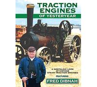 Traction Engines of Yesteryear: A Nostalgic Look at Vintage Steam Traction Engines featuring Fred Dibnah