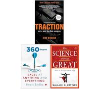 Traction Get a Grip on Your Business, 360 Degree Excel at Anything and Everything & The Science of Being Great 3 Books Collection Set