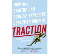 Traction : How Any Startup Can Achieve Explosive Customer Growth