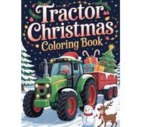 Tractor Christmas Coloring Book: Holiday Coloring Fun with Tractors, Snowy Barns, Reindeer, and Santa’s Helpers