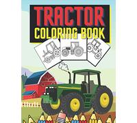 Tractor Coloring Book: Farm Vehicles and Tractors in Farming Life Scenes