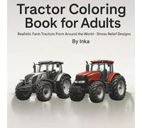 Tractor Coloring Book for Adults: Realistic Farm Tractors From Around the World-Streess Relief Designs