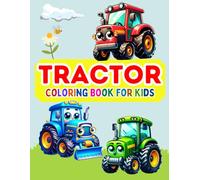 Tractor Coloring Book For Kids: Bold & Easy Farming Equipment Colouring Pages for Kids and Toddlers Ages 2-8 Years Old