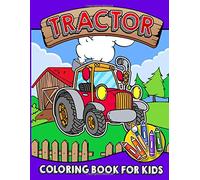 Tractor Coloring Book For Kids: Tractor Co louring Book For Kids & Toddlers Ages 2-4 Explore tractors, Trucks & Diggers in this Fun Filled Coloring Book