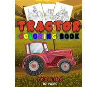 Tractor Coloring Book for Kids: With 40+ Creative Designs Of Tractors With Various Backgrounds - Great Gift For Children's , For Toddlers Boys And Girls Ages 4-8