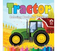 Tractor Coloring Book for Toddlers: Easy Coloring Pages for Kids Ages 2-4. Tractor on the Farm for Boys and Girls to Color. (Unique Designs).
