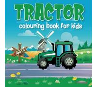 Tractor Colouring Book for Kids Ages 1-6: A Fun and Educational Colouring Book for Tractor Lovers