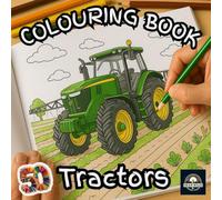 Tractor Colouring Book: Packed with Classic & Modern Tractors in Real Farm Scenes - Perfect for Kids and Adults Who Love Farming!