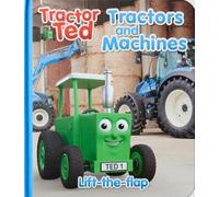 Tractor Ted Lift the Flap Tractors and Machines : Fun on the farm with lots of tractors and machines at work - what is under each flap?