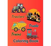 Tractor, Trucks and Trains Coloring Book