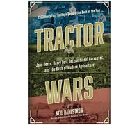 Tractor Wars: John Deere, Henry Ford, International Harvester, and the Birth of Modern Agriculture