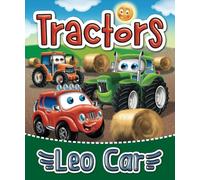 Tractors and Leo Car: Goodnight Tractor. Books for Toddler Boys. 10 Minutes Till Bedtime Board Book (Stories about the adventures of Leo Car, perfect ... and lovers of thrilling adventures.)
