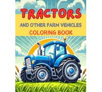 Tractors and other farm vehicles coloring book: A fun and engaging coloring book for kids and toddlers (Tractors and other vehicles coloring book series)