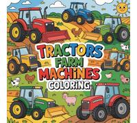 Tractors Farm Machines Coloring: cute coloring book for kids, kawaii coloring book, Coloring Book for Adults and Kids, Bold and Easy tractor coloring book