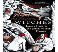 Tracy Borman Witches : James I & the English Witch Hunts Paperback Book Tracy Borman Multicolor