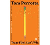 Tracy Flick Can’t Win: A Brilliant High School Satire and the Darkly Funny Sequel to Election