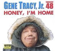 Tracy Gene Jr - Honey I'm Home