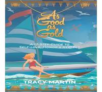 Tracy Martin As Good as Gold: A 12-Step Guide to Self-Love, Honor Respect Tracy Martin Multicolor