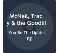 Tracy Mcneil & The Goodlife - You Be The Lightning