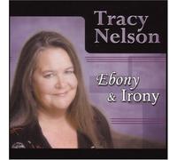 Tracy Nelson - Ebony & Irony