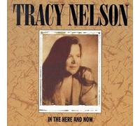 Tracy Nelson - In the Here and Now