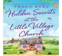 Tracy Rees Hidden Secrets at the Little Village Church: An absolutely Tracy Rees Multicolor