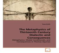Tracy Smith The Metaphysics of Thirteenth Century Dialectic & Consequences Tracy Smith Multicolor