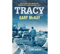 Tracy. The Storm That Wiped Out Darwin on Christmas Day 1974