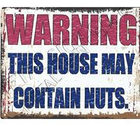 TRACY'S SIGNS 8x10in WARNING THIS HOUSE MAY CONTAIN NUTS FUNNY METAL SIGN RETRO VINTAGE STYLE garage shed man cave games room bedroom fun wall art