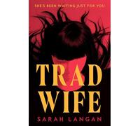 Trad Wife: A skin-scrawling, unhinged homestead horror from the award-winning author