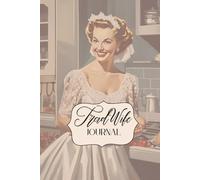 Trad Wife Journal - 6x9 inch, A Retro-Inspired Diary for the Happy, Loving Wife: 100 pages Pin Up Notebook with Beautiful Quotes about Happy Wife - Gift for Bride with Retro Fun
