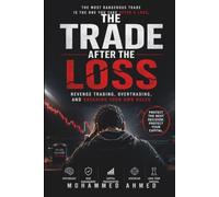 TRADE AFTER THE LOSS: Revenge Trading, Overtrading, and Breaking Your Own Rules (Financial Survival Series)