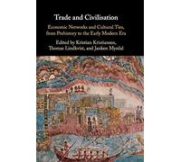 Trade and Civilisation: Economic Networks and Cultural Ties, from Prehistory to the Early Modern Era