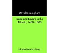 Trade and Empire in the Atlantic 1400-1600