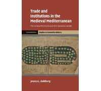 Trade and Institutions in the Medieval Mediterranean: The Geniza Merchants and their Business World