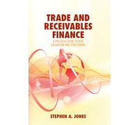 Trade and Receivables Finance: A Practical Guide to Risk Evaluation and Structuring