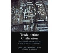 Trade before Civilization: Long Distance Exchange and the Rise of Social Complexity