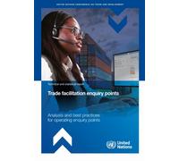 Trade Facilitation Enquiry Points: Analysis and Best Practices for Operating Enquiry Points (Transport and Trade Facilitation Series)