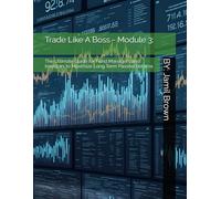 Trade Like A Boss - Module 3: The Ultimate Guide for Fund Managers and Investors to Maximize Long Term Passive Returns