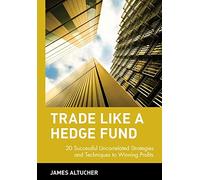 Trade Like a Hedge Fund: 20 Uncorrelated Strategies & Techniques for Winning Profits (Wiley Trading)